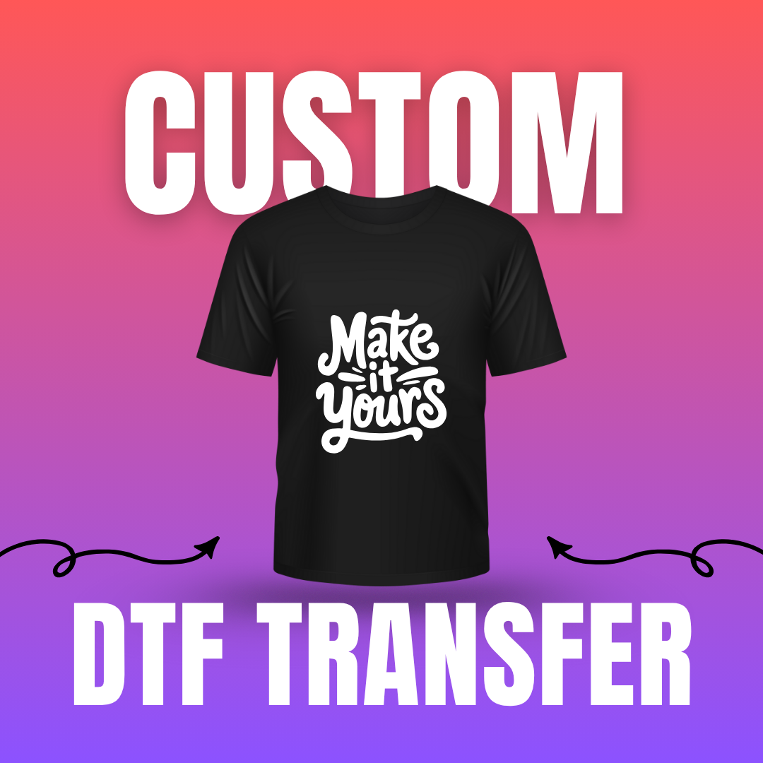 Custom Single DTF Print